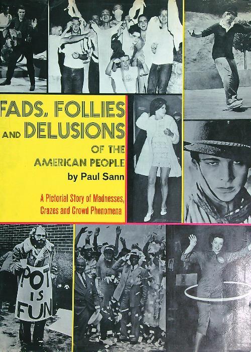 Fads, Follies and Delusions of the American People