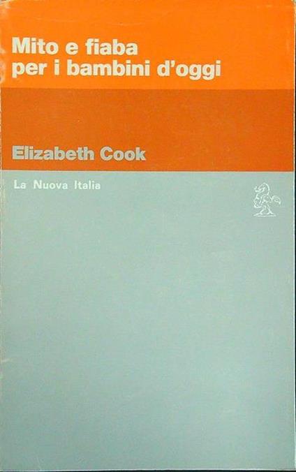 Mito e fiaba per i bambini d'oggi - Elizabeth Cook - copertina