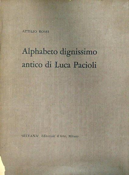 Alphabeto dignissimo antico di Luca Pacioli - Attilio Rossi - copertina