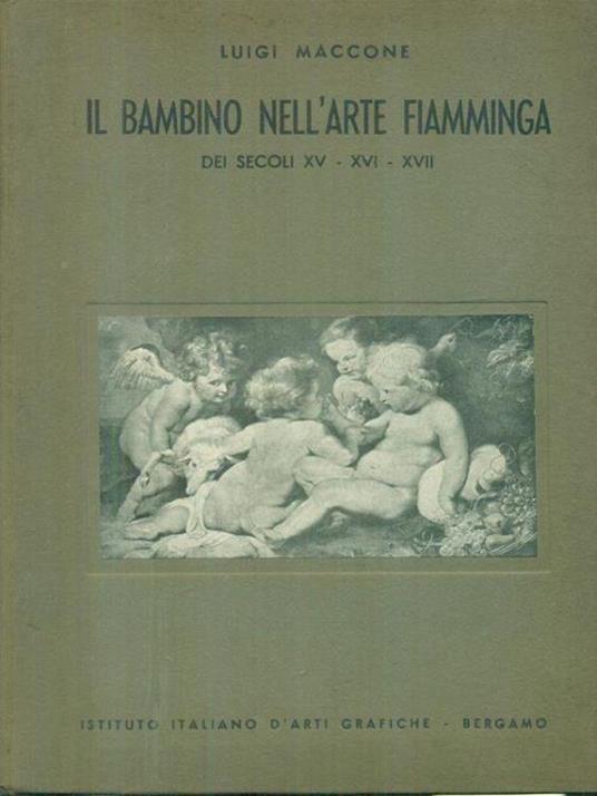 Il bambino nell'arte fiamminga dei secoli XV-XVI-XVII - Luigi Maccone - copertina