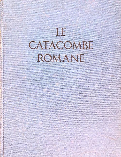 Le catacombe romane - Orazio Marucchi - copertina