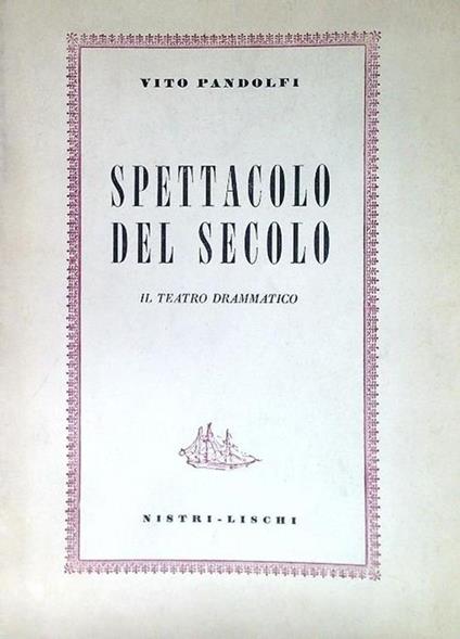 Spettacolo del secolo. Il teatro drammatico - Vito Pandolfi - copertina
