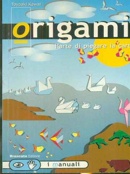 Origami l'arte di piegare la carta - Toyoaki Kawai - copertina