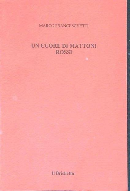 Un cuore di mattoni rossi - Mirco Franceschetti - copertina