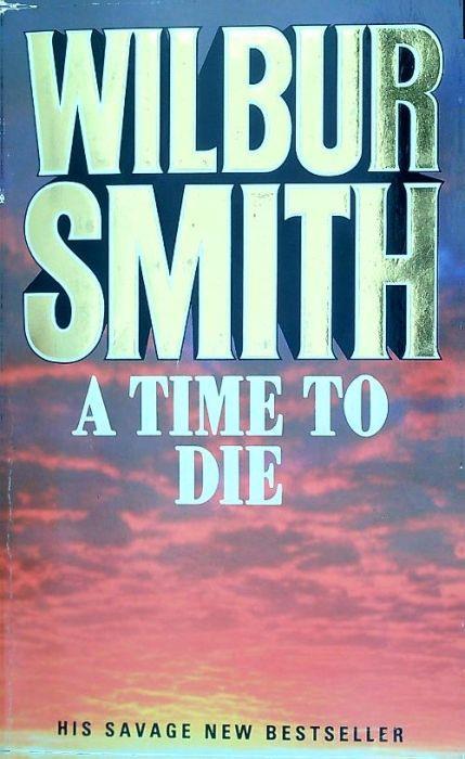 A time to die - Wilbur Smith - copertina