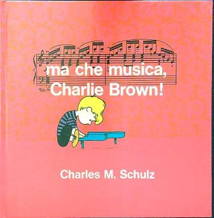 Ma che musica, Charlie Brown! - Charles M. Schulz - copertina