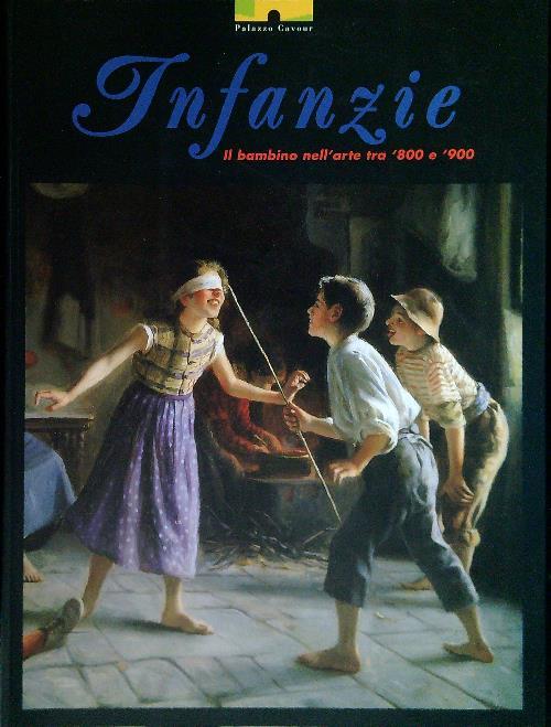 Infanzie. Il bambino nell'arte tra '800 e '900
