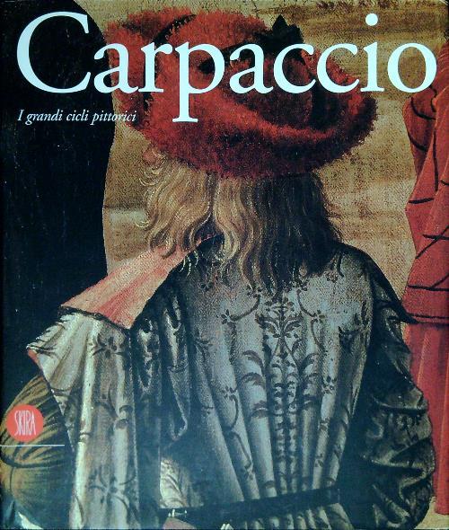 Carpaccio. I grandi cicli pittorici