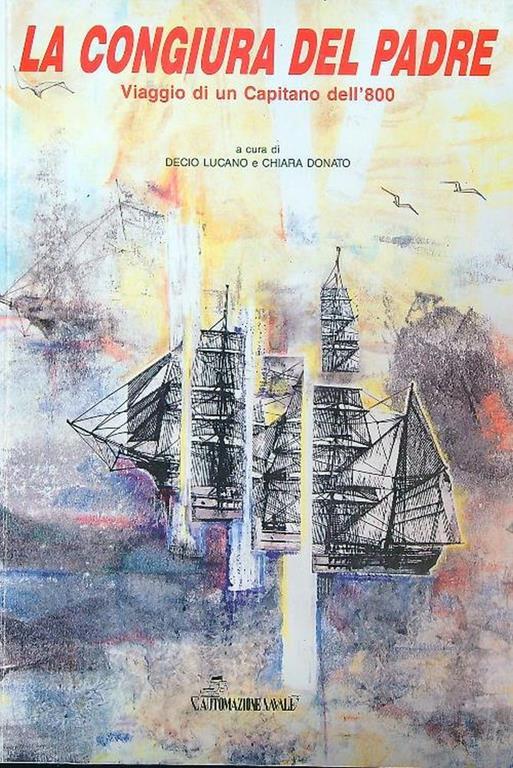 La congiura del padre. Viaggio di un capitano dell'800 - Decio Lucano - copertina