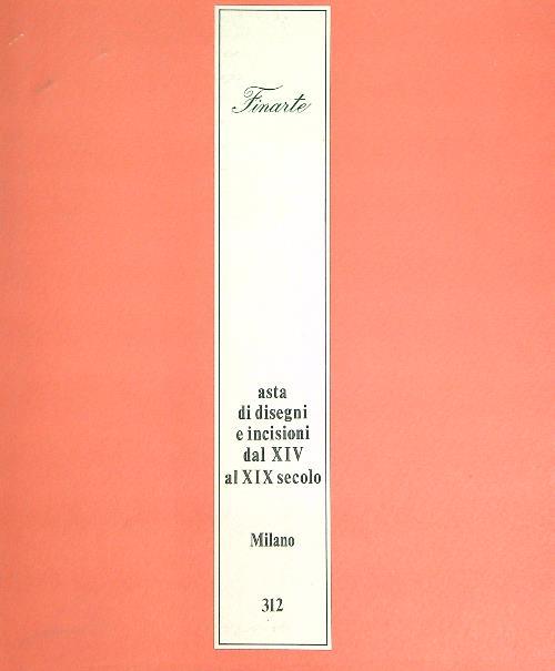 Finarte Asta di disegni e incisioni dal XIV al XIX secolo n. 312
