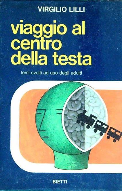 Viaggio al centro della testa. Temi svolti ad uso degli adulti - Virgilio Lilli - copertina