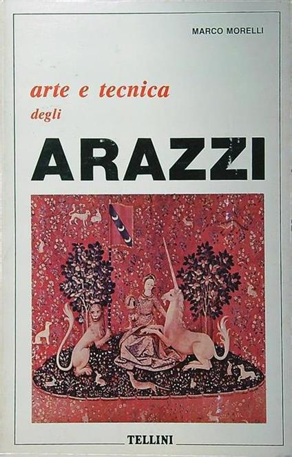 Arte e tecnica degli arazzi - Marco Morelli - copertina
