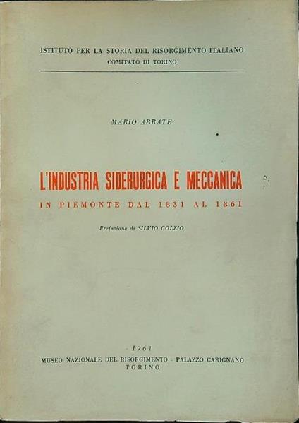 L' industria siderurgica e meccanica in Piemonte dal 1831 al 1861 - Mario Abrate - copertina