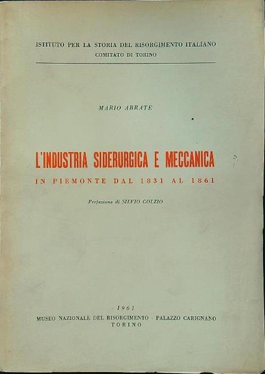 L' industria siderurgica e meccanica in Piemonte dal 1831 al 1861 - Mario Abrate - copertina