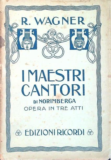 I maestri cantori di Norimberga. Opera in tre atti - Richard Wagner - copertina