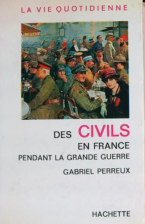 La  vie quotidienne des Civils en France pendant la Grande Guerre - Gabriel Perreux - copertina