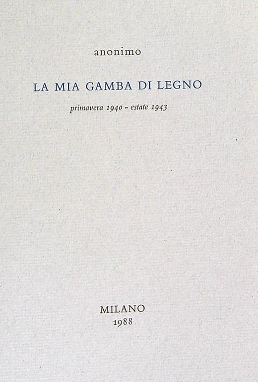 La mia gamba di legno Primavera 1940 - estate 1943 - Anonimo calalabrese - copertina