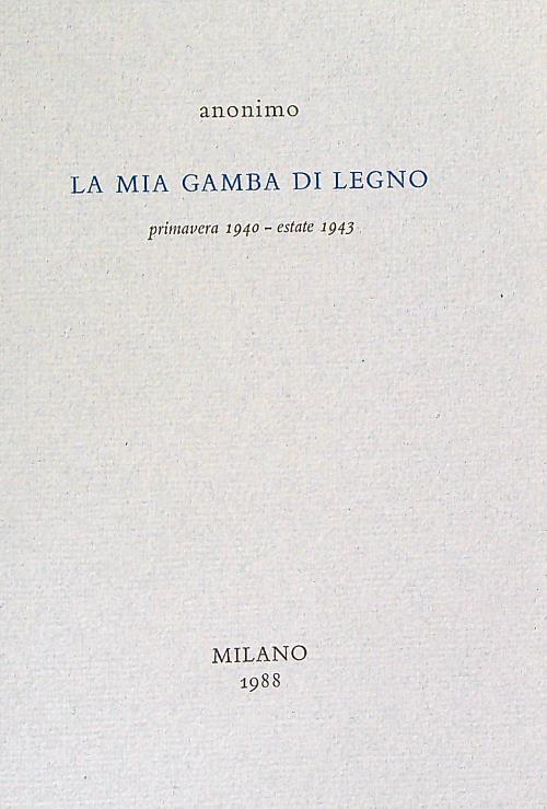 La mia gamba di legno Primavera 1940 - estate 1943