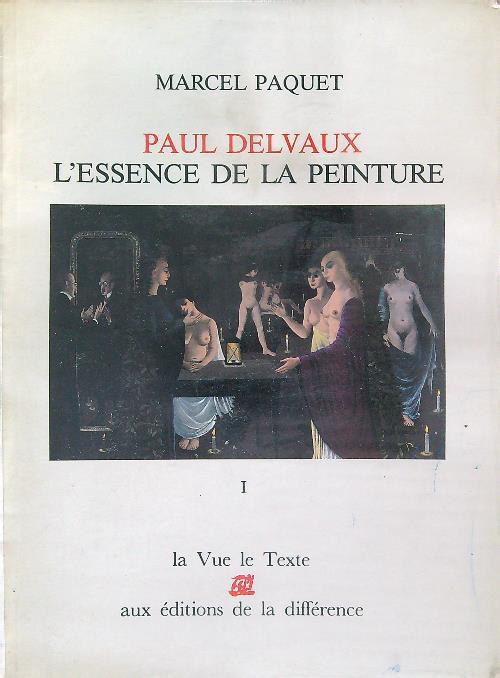 Paul Delvaux. L'essence de la peinture vol. 1 e 2