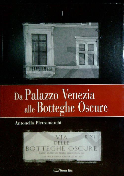 Da Palazzo Venezia alle Botteghe Oscure. 3 Volumi