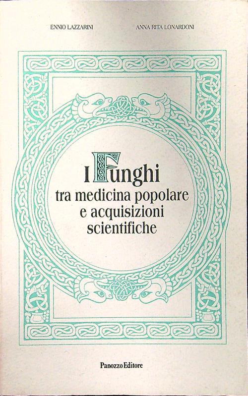 I funghi tra medicina popolare e acquisizioni scientifiche
