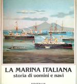 La Marina Italiana. Storia di uomini e navi