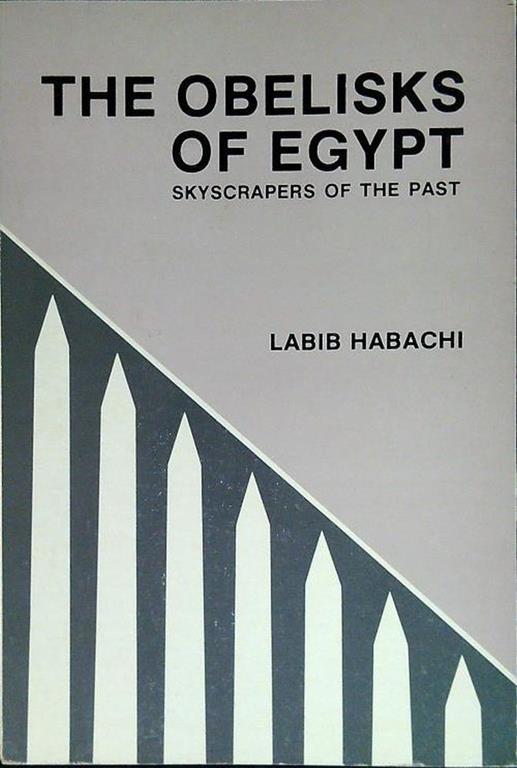 The obelisks of Egypt - Labib Habachi - copertina