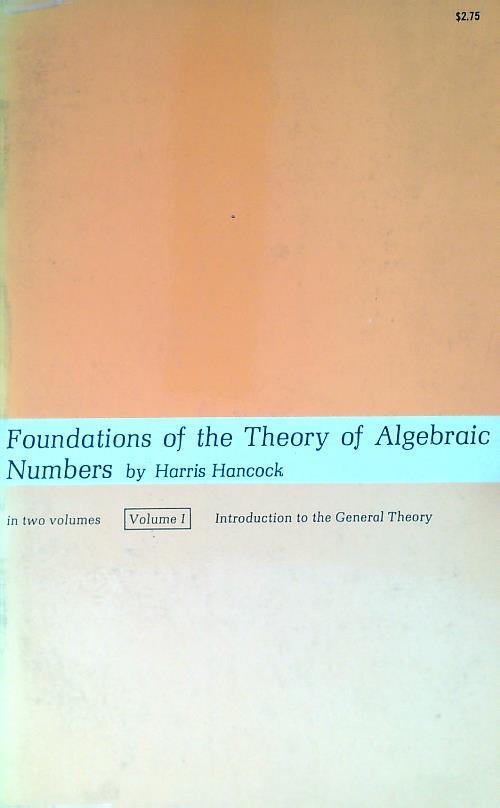Foundations of the Theory of Algebraic Numbers. Volume I