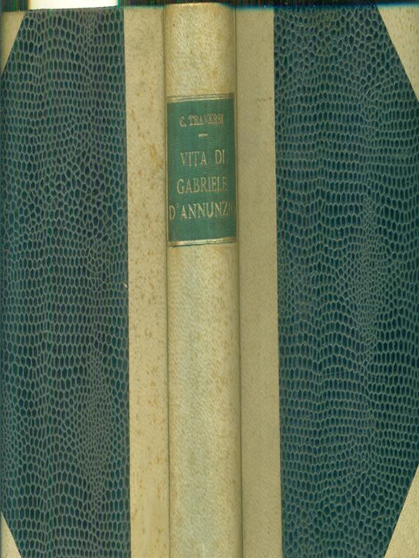 Vita di Gabriele D'Annunzio (2vv in 1)