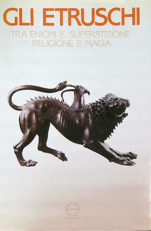 Gli etruschi: Tra enigmi e superstizione, religione e magia