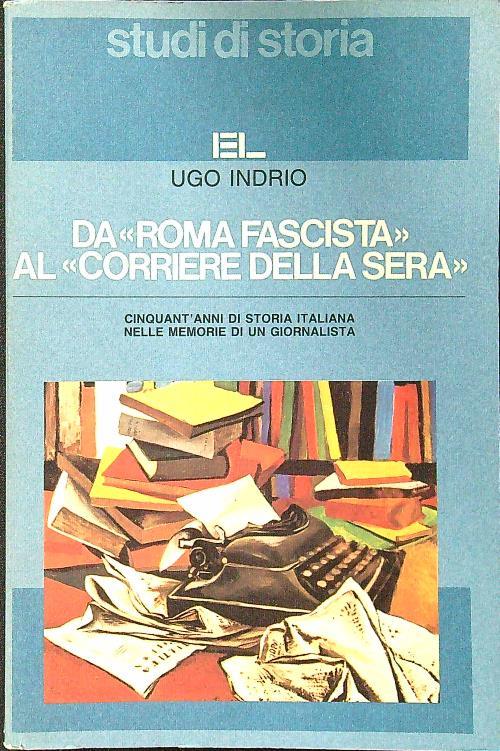 Da ''Roma fascista'' al ''Corriere della sera''