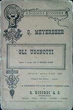 Gli Ugonotti. Opera in cinque Atti