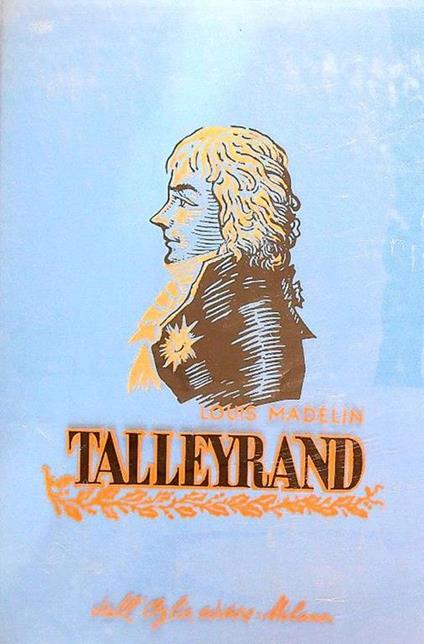 Talleyrand - Louis Madelin - copertina