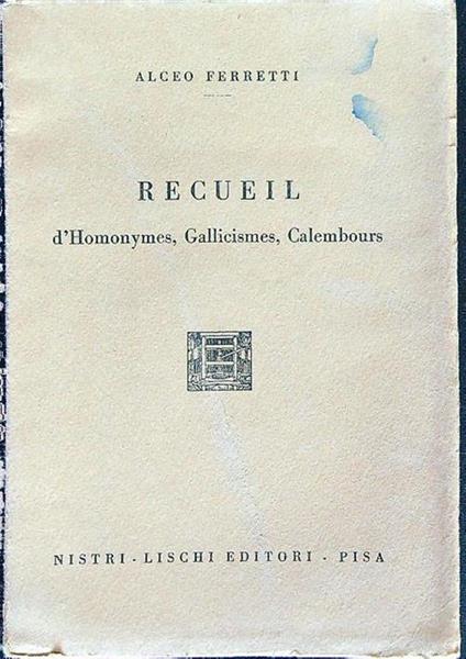 Recueil d'Homonymes, Gallicismes, Calembours - Alceo Ferretti - copertina