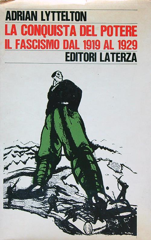 La conquista del potere. Il fascismo dal 1919 al 1929