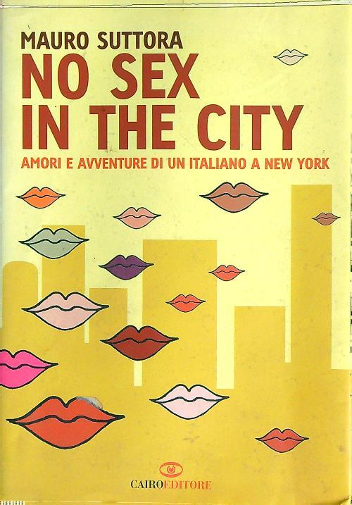 No sex in the city. - Mauro Suttora - copertina