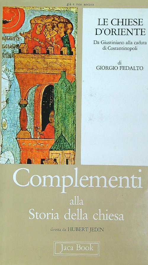 Le chiese d'Oriente: da Giustiniano alla caduta di Costantinopoli