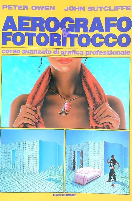 Aerografo & fotoritocco corso avanzato di grafica professionale - copertina