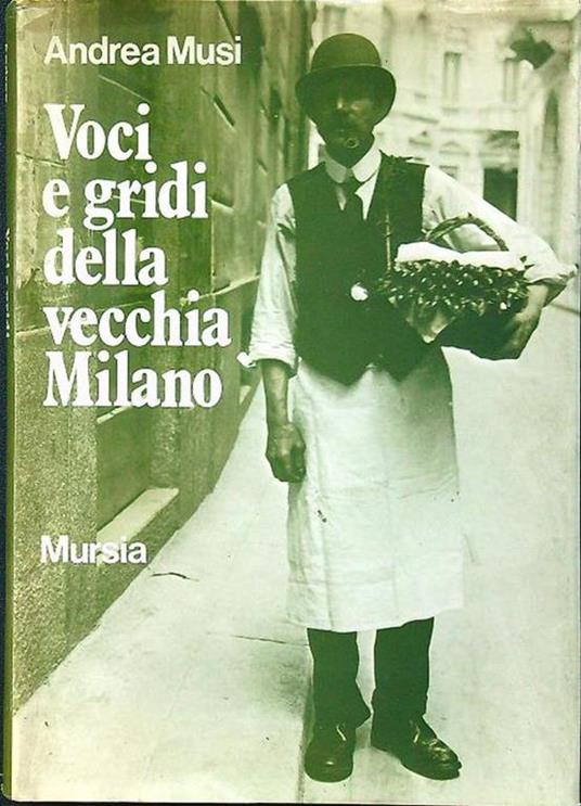Voci e gridi della vecchia Milano - Andrea Musi - copertina