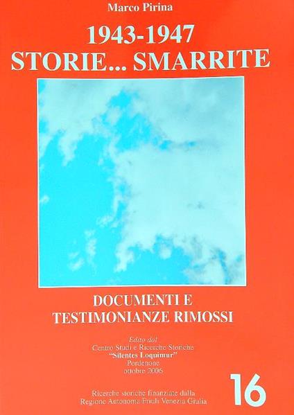 1943 1947 storie...  smarrite documenti e testimonianze rimossi - Marco Pirina - copertina