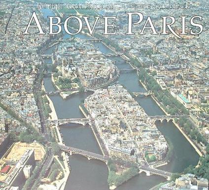 Above Paris: A New Collection of Aerial Photographs of Paris, France - Robert Cameron - copertina