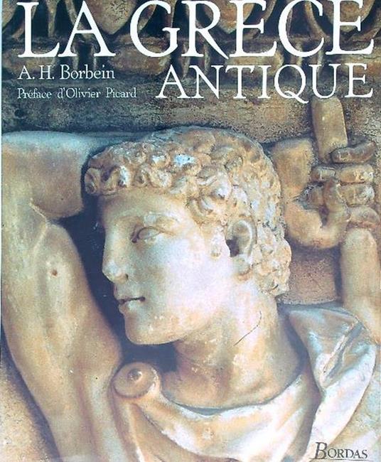 La Grèce antique: histoire et civilisations - A. H. Borbein - copertina