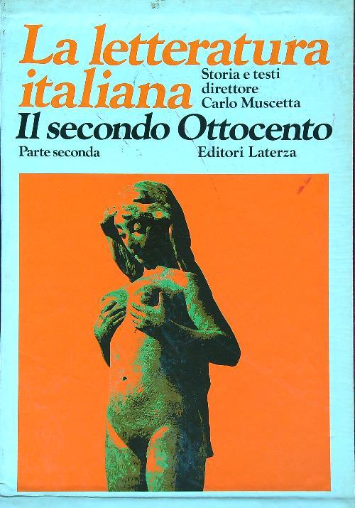 La letteratura italiana. Il secondo ottocento. Parte seconda