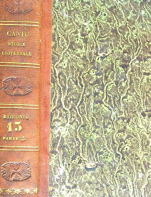 Storia Universale. Racconto. Tomo XIII. Epoca XIII. Parte II - Cesare Cantù - copertina