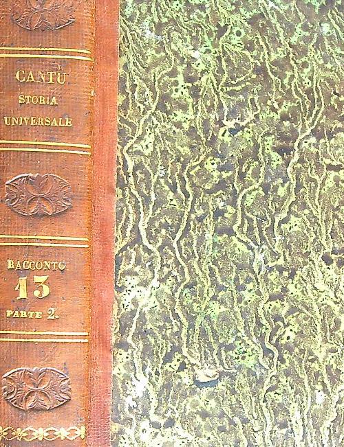 Storia Universale. Racconto. Tomo XIII. Epoca XIII. Parte II