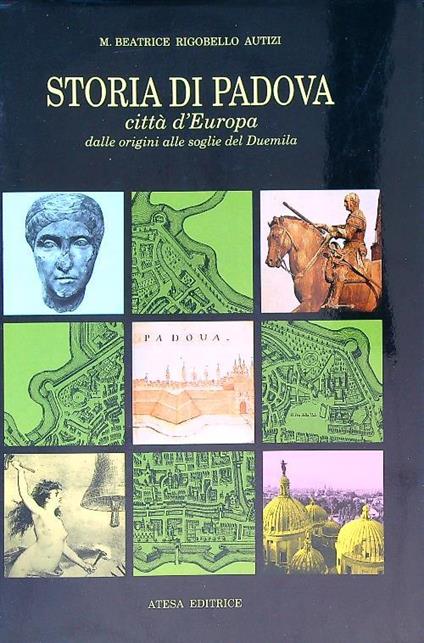 Storia di Padova - Maria Beatrice Rigobello Autizi - copertina