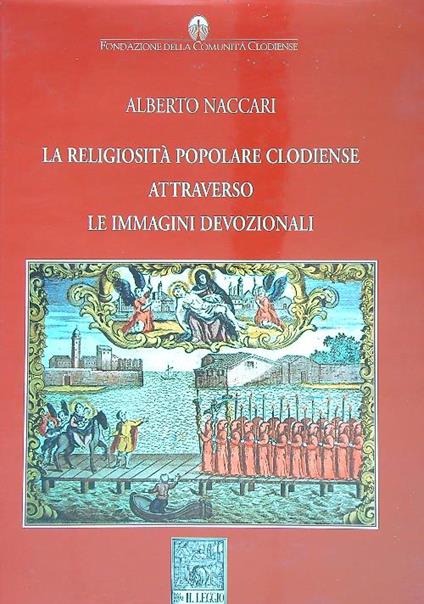 La religiosità popolare clodiense attraverso le immagini devozionali - Alberto Naccari - copertina