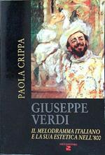 Giuseppe Verdi. Il melodramma italiano e la sua estetica nell'800