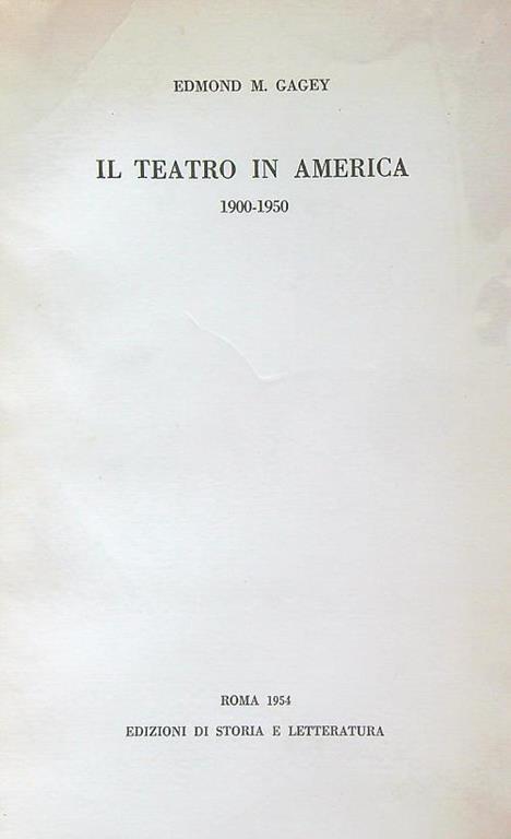 Il teatro in America. 1900 - 1950 - Edmond M. Gagey - copertina