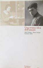 Una strada idea dell'amore. Lettere 1931